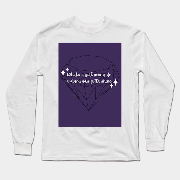 A Diamond's Gotta Shine Long Sleeve T-Shirt by ThePureAudacity